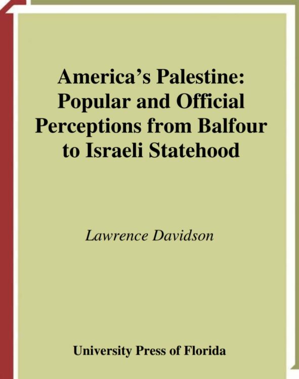 America&#8217;s Palestine Popular and Official Perceptions from Balfour to Israel