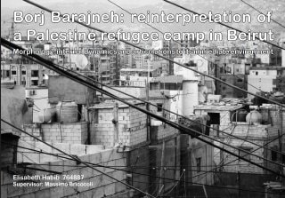 Borj Barajneh: Reinterpretation of a Palestine Refugee Camp in Beirut