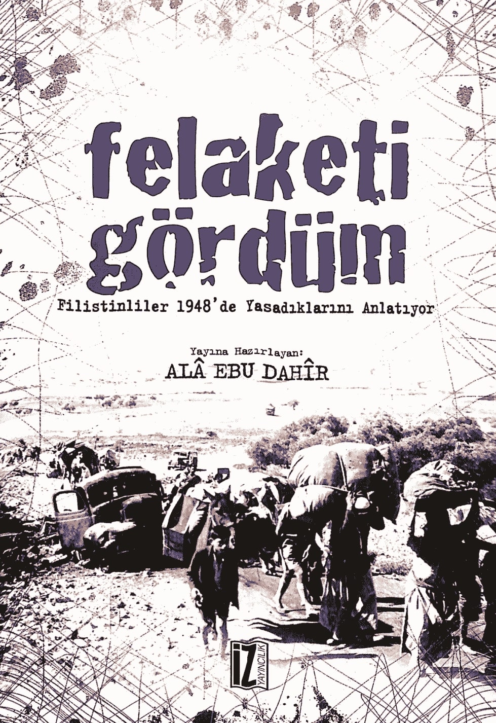 Felaketi Gördüm Filistinliler 1948&#8217;de Yaşadıklarını Anlatıyor