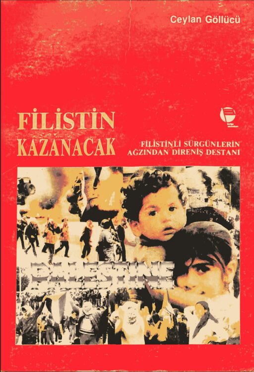 Filistin Kazanacak Filistinli Sürgünlerin Ağzından Direniş Destanı