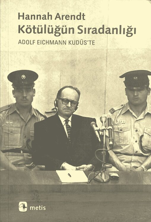 Kötülüğün Sıradanlığı Eichmann Kudüs&#8217;te