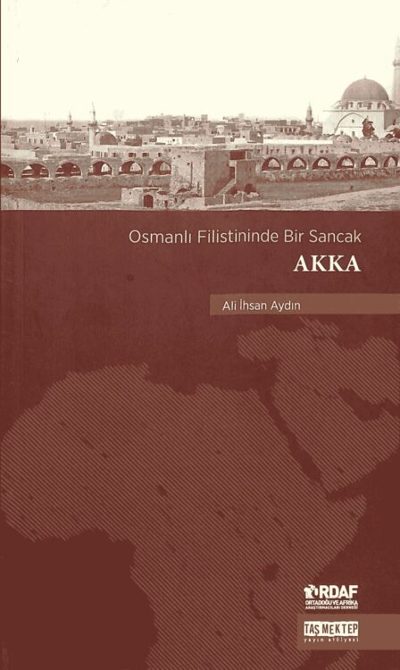 Osmanlı Filistinin&#8217;de Bir Sancak Akka