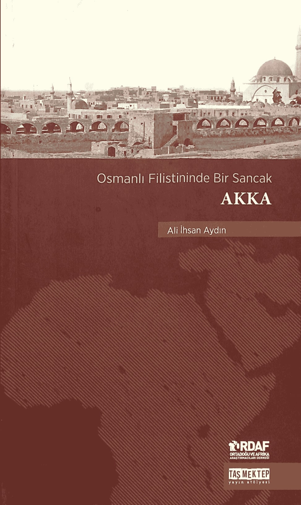 Osmanlı Filistinin&#8217;de Bir Sancak Akka