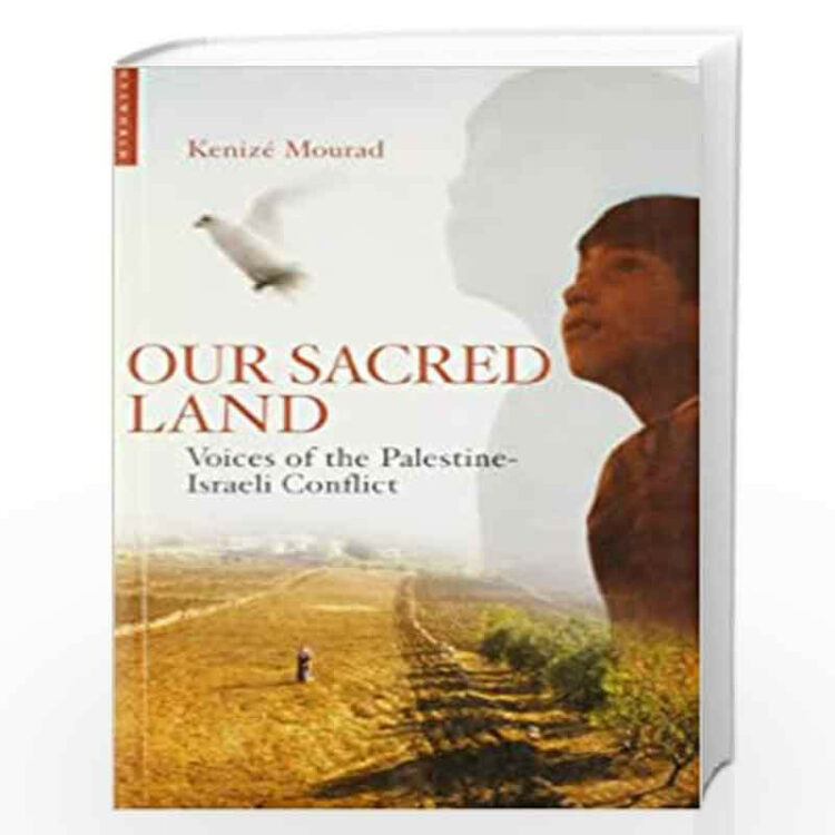 Our Sacred Land Voices of the Palestinian- Israeli Conflict