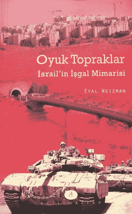 Oyuk Topraklar İsrail&#8217;in İşgal Mimarisi