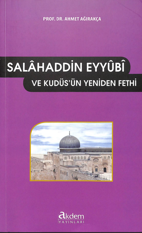 Salahaddin Eyyubi ve Kudüs&#8217;ün Yeniden Fethi